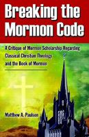 Breaking the Mormon Code: A Critique of Mormon Scholarship 1595940677 Book Cover