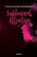 Subliminal Attraction 1945408235 Book Cover