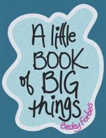 A Little Book of Big Things 1982220937 Book Cover