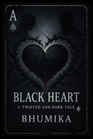 BLACK HEART: A Twisted and Dark tale B0FK38ZGZD Book Cover