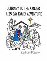 Journey to the Manger: A 25-Day Family Adventure B0G2GNKVMJ Book Cover