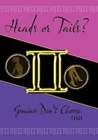 Heads or Tails? Geminis Don't Choose 1456721135 Book Cover
