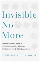 Invisible No More: Embracing Your Road to Recovery from Long Covid and Other Autoimmune Illnesses 1250910919 Book Cover
