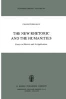 The New Rhetoric and the Humanities: Essays on Rhetoric and its Applications (Synthese Library) 902771018X Book Cover