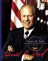 Gerald R. Ford: Our Thirty-Eighth President (Our Presidents) 1602530661 Book Cover