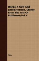 Works; a New and Literal Version, Chiefly From the Text of Stallbaum; Volume 5 1346170940 Book Cover