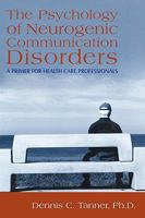 The Psychology of Neurogenic Communication Disorders: A Primer for Health Care Professionals 0205370721 Book Cover