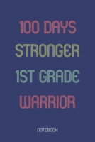 100 Days Stronger 1st Grade Warrior: Notebook 1652882316 Book Cover