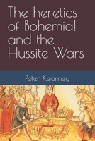 The heretics of Bohemia! and the Hussite Wars B0FNJWGLJ2 Book Cover