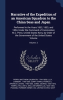 Narrative of the Expedition of an American Squadron to the China Seas and Japan, Performed in the Years 1852, 1853, and 1854, Under the Command of ... the Government of the United States; Volume 2 1016006349 Book Cover