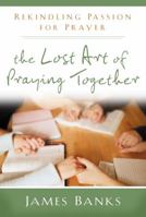 The Lost Art of Praying Together 1572933518 Book Cover