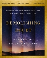 Demolishing Doubt Bible Study Guide Plus Streaming Video: From Atheism to Theism to Faith in Christ 0310178746 Book Cover