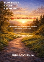 Substance Abuse Recovery - Facilitators Curriculum: An Evidence-Based 12-Month Treatment Curriculum B0GRVRNFQS Book Cover