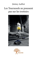 Les Tournesols ne poussent pas sur les trottoirs (French Edition) 2332976574 Book Cover
