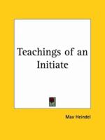 Teachings of an Initiate (Collected Works) 143752799X Book Cover