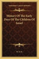 History of the Early Days of the Children of Israel 1432661264 Book Cover
