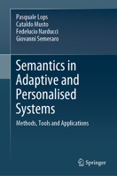 Semantics in Adaptive and Personalised Systems: Methods, Tools and Applications 3030056171 Book Cover