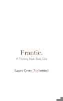 Frantic. 1714036391 Book Cover