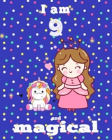 unicorn journal i am 9 and magical: A Happy Birthday 9 Years Old Unicorn Journal Notebook for Kids, coloring & Activity Book... 18 Adorable unicorn Designs, with positive messages for girls/ 9 Year Ol 1676434534 Book Cover
