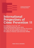 International Perspectives of Crime Prevention 11: Contributions from the 12th Annual International Forum 2018 within the German Congress on Crime ... Prevention of Violence and Extremism 3964100021 Book Cover
