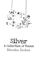 Silver: A Collection of Poems B0CMV72CRS Book Cover
