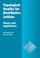 Topological Duality for Distributive Lattices: Theory and Applications 1009349694 Book Cover