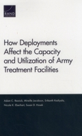 How Deployments Affect the Capacity and Utilization of Army Treatment Facilities 0833080458 Book Cover