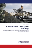 Construction Site Layout Planning: Identifying, Sizing and Locating Temporary Facilities on Construction Sites 3659540676 Book Cover