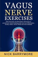 Vagus Nerve Exercises: To Activate Your Natural Healing Power and Cure Inflammation, Anxiety, Stress, Chronic Illness and more Diseases 1801099103 Book Cover