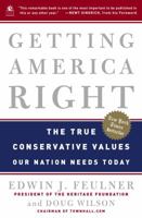 Getting America Right: The True Conservative Values Our Nation Needs Today 0307336913 Book Cover