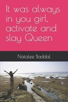 It was always in you girl, activate and slay Queen B0CLTJXKYJ Book Cover