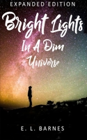 Bright Lights in a Dim Universe: Expanded Edition B0CQWFXT7G Book Cover