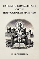 Patristic Commentary on the Holy Gospel of Matthew B0DSW7BF3R Book Cover