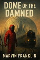 Dome of the Damned B0FH7N2J8K Book Cover