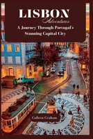 Lisbon Adventures: A Journey Through Portugal's Stunning Capital City B0C528915H Book Cover