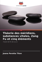 Théorie des méridiens, substances vitales, Zang Fu et cinq éléments (French Edition) 6208194539 Book Cover