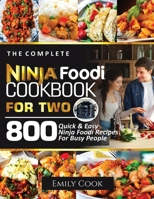 The Complete Ninja Foodi Cookbook for Two: 800 Quick and Easy Ninja Foodi Recipes for Busy People 1638100535 Book Cover