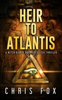 Heir to Atlantis: A Mitch Dinkle Archaeological Thriller B0FL8WWWZ3 Book Cover