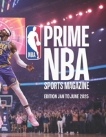 Prime NBA Sports Magazine: January to June 2025 Edition B0FJ6ZS5DL Book Cover