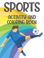 Sports Activity And Coloring Book: Childrens Coloring And Activity Sheets, Sports-Themed Illustrations To Color And Trace B08HRV9GLW Book Cover