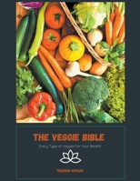The Veggie Bible: Every Type of Veggie For Your Benefit B0C1DWM68S Book Cover