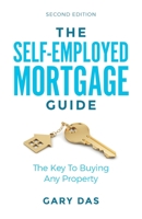 The Self Employed Mortgage Guide: The Key To Buying Any Property 178133403X Book Cover