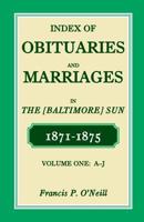 Index of Obituaries and Marriages in The (Baltimore) Sun, 1871-1875, A-J 0788453653 Book Cover