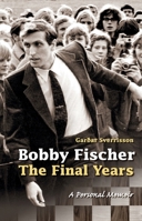 Bobby Fischer: The Final Years--PB: The Final Years 9935332098 Book Cover
