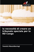 La necessità di creare un tribunale speciale per la RD Congo 6203349305 Book Cover