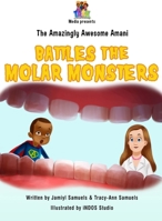 The Amazingly Awesome Amani Battles the Molar Monsters B0B6LXHVL5 Book Cover