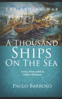 A Thousand Ships on the Sea: A story of love and fury told by a blind poet B09KN7YWTV Book Cover