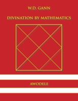 W.D. Gann: Divination by Mathematics 0615833438 Book Cover