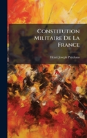Constitution Militaire De La France (French Edition) 1023838265 Book Cover