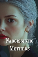 Narcissistic Mothers B0DQHCYP8K Book Cover